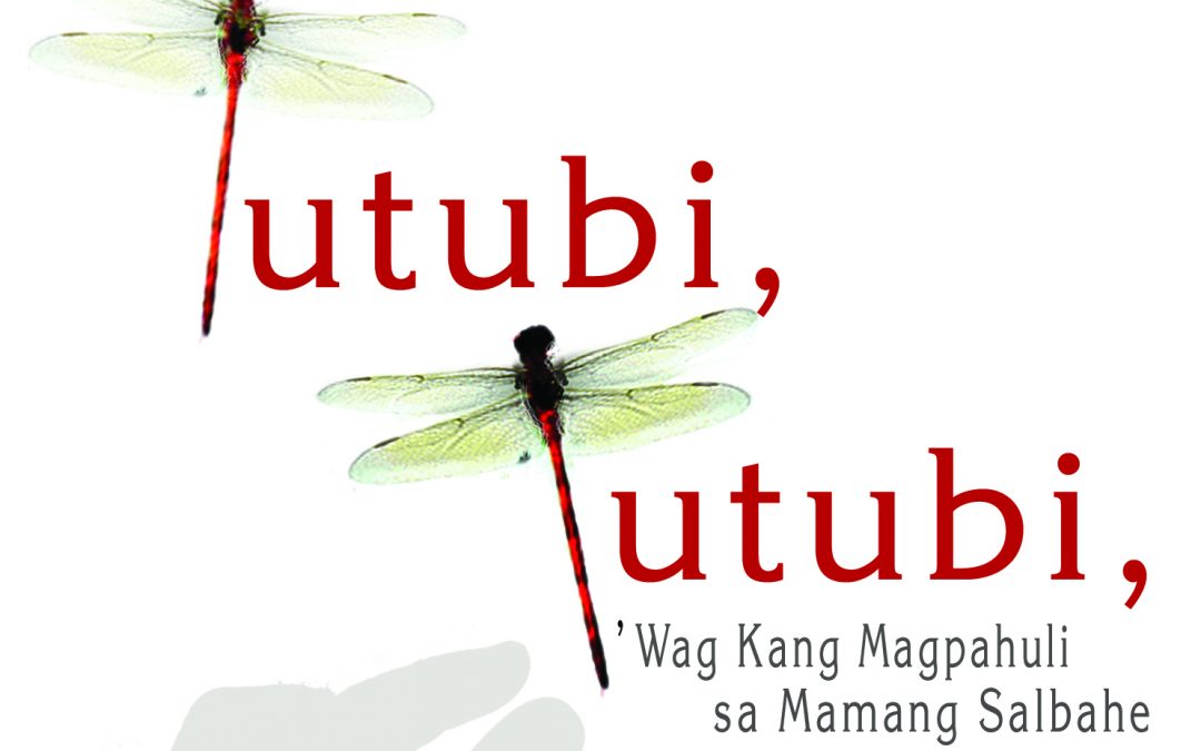 Tutubi, Tutubi, ’Wag Kang Magpahuli sa Mamang Salbahe [Reprint]