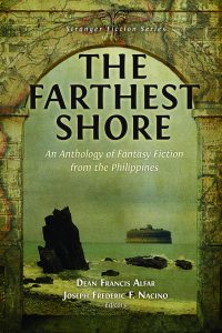 The Farthest Shore An Anthology of Fantasy Fiction from the Philippines