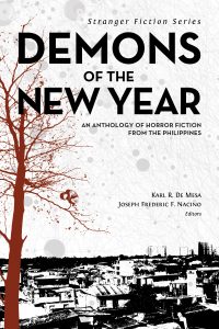 Demons of the New Year An Anthology of Horror Fiction from the Philippines