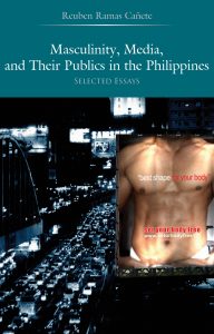 Masculinity, Media, and Their Publics in the Philippines Selected Essays