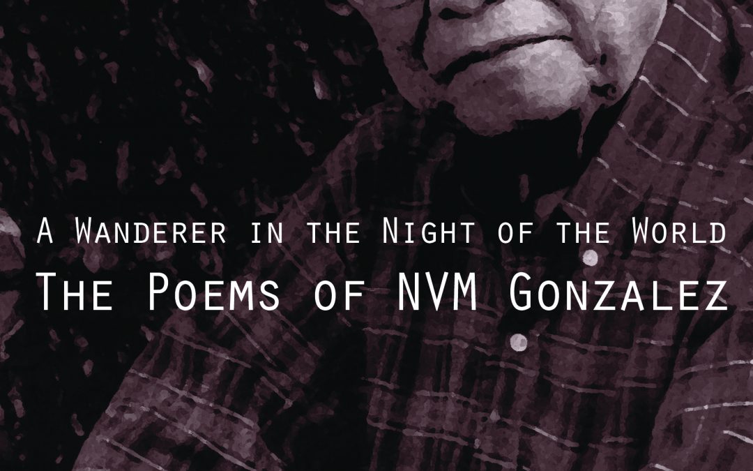 A Wanderer in the Night of the World The Poems of NVM Gonzales