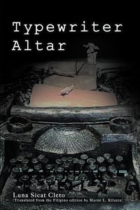 Typewriter Altar (Translated from the Filipino edition by Marne L. Kilates)