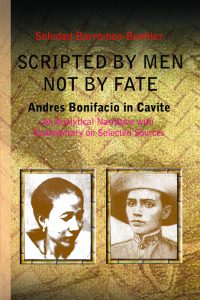 Scripted By Men Not By Fate Andres Bonifacio in Cavite An Analytical Narrative with Commentary on Selected Sources