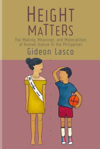 Height Matters: The Making, Meanings, and Materialities of Human Stature in the Philippines