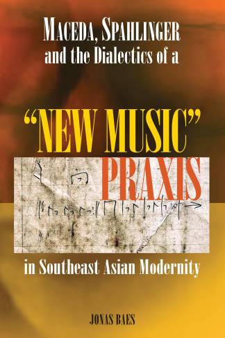 Maceda, Spahlinger and the Dialectics of a "New Music" Praxis in Southeast Asian Modernity