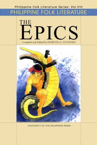 Philippine Folk Literature: The Epics (Reprint)