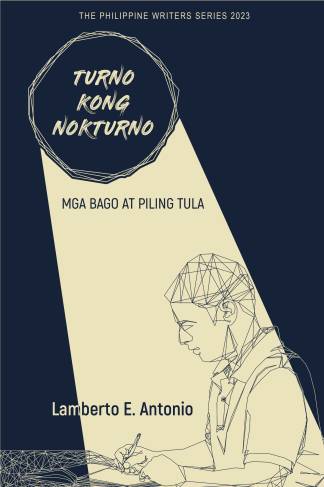 Turno Kong Nokturno Mga Bago at Piling Tula (The Philippine Writers Series 2023)