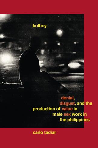 Kolboy: Denial, Disgust, and the Production of Value in Male Sex Work in the Philippines