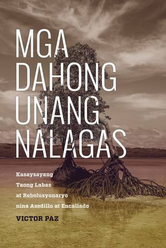 Mga Dahong Unang Nalagas: Kasaysayang Taong Labas at Rebolusyonaryo nina Asedillo at Encallado