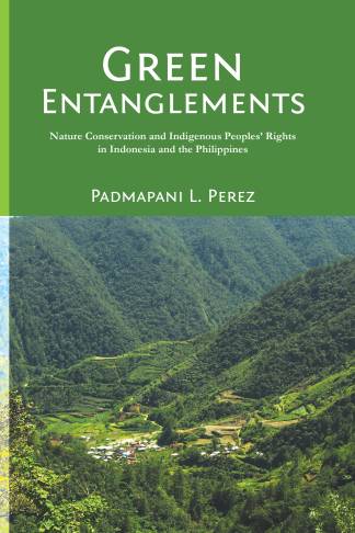 Green Entanglements Nature Conservation and Indigenous Peoples' Rights in Indonesia and the Philippines