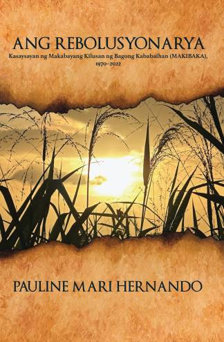 Ang Rebolusyonarya: Kasaysayan ng Makabayang Kilusan ng Bagong Kababaihan (MAKIBAKA), 1970-2022