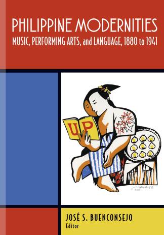 Philippine Modernities: Music, Performing Arts, and Language, 1880 to 1941