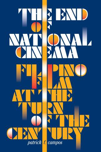 The End of National Cinema Filipino Film at the Turn of the Century