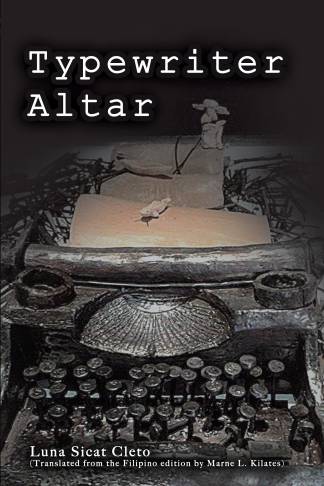 Typewriter Altar (Translated from the Filipino edition by Marne L. Kilates)