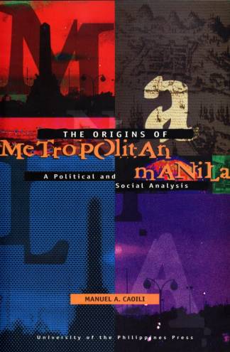 The Origins of Metropolitan Manila: A Political and Social Analysis
