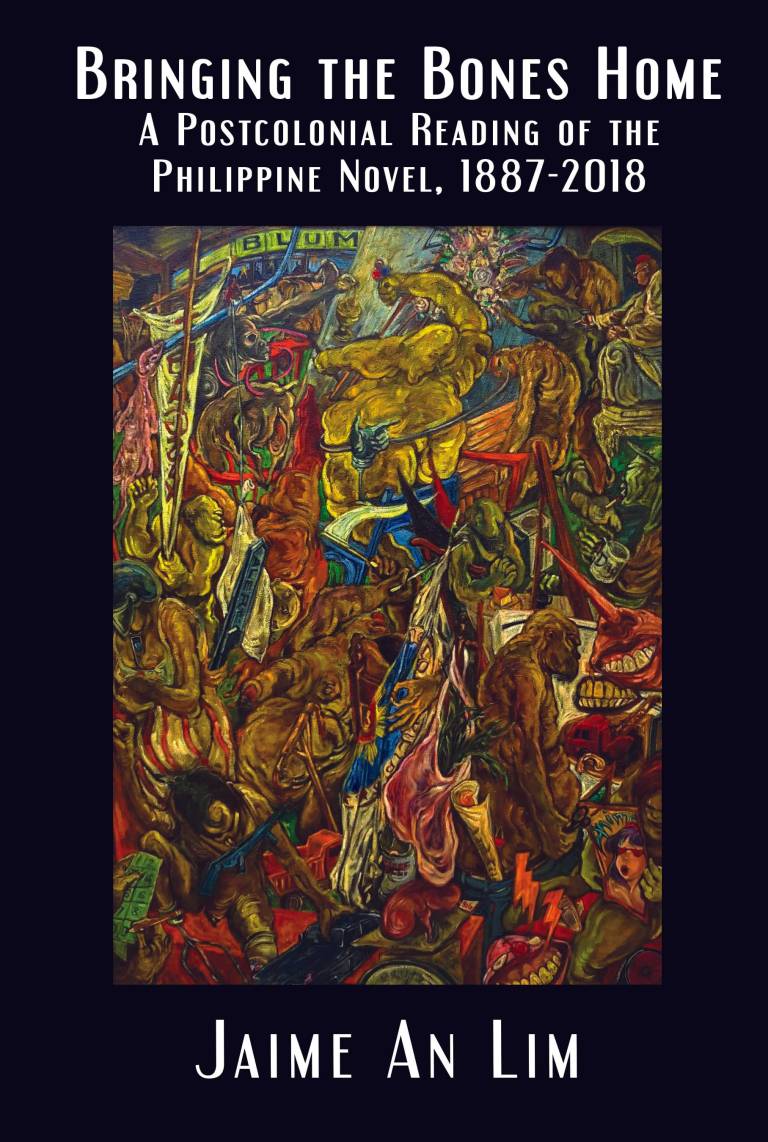 Bringing the Bones Home: A Postcolonial Reading of the Philippine Novel, 1887–2018