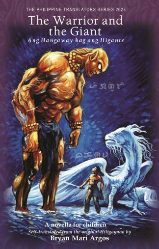 The Warrior and the Giant / Ang Hangaway kag ang Higante:  A novella for Children Self translated from the original Hiligaynon